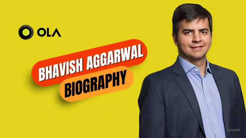 Bhavish Aggarwal Biography | Age,Education,Wife,OLA,Net Worth 2024