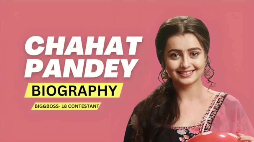 Chahat Pandey Biography | Age,Family,Husband,Serial,Net Worth 2024