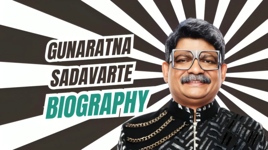 Gunaratna Sadavarte Biography |  Age,Career,Wife,Pet,Net Worth 2024