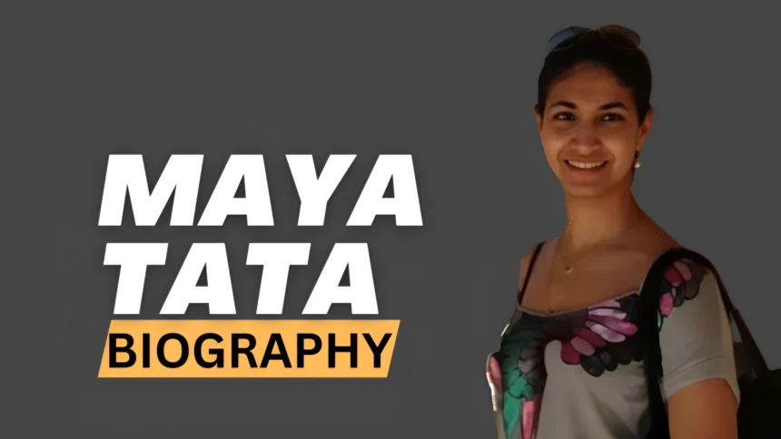 Maya Tata Biography | Age,Family,Education,Career,Net Worth 2024