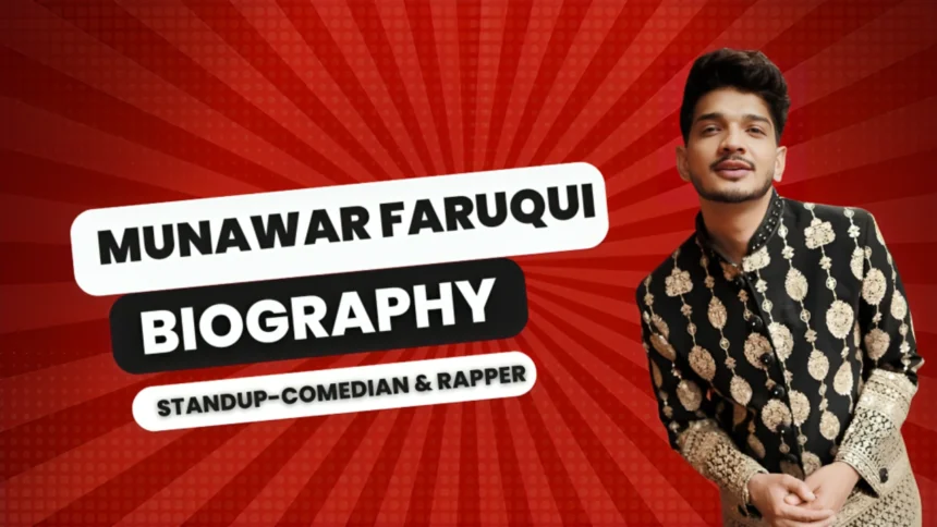 Munawar Faruqui Biography | Family,Ex-Wife, Gf , Son & Net worth 2024